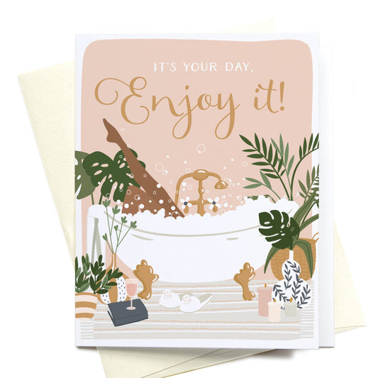 It's Your Day, Enjoy It! Bubble Bath Greeting Card