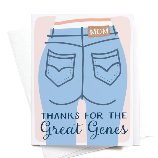 Thanks for the Great Genes Mom Jeans Greeting Card